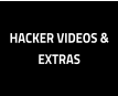 HACKER VIDEOS & EXTRAS